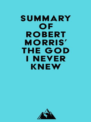 cover image of Summary of Robert Morris' the God I Never Knew